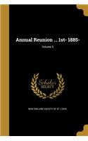 Annual Reunion ... 1st- 1885-; Volume 5