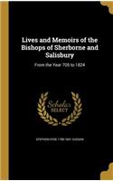 Lives and Memoirs of the Bishops of Sherborne and Salisbury