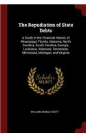 The Repudiation of State Debts: A Study in the Financial History of Mississippi, Florida, Alabama, North Carolina, South Carolina, Georgia, Louisiana, Arkansas, Tennessee, Minnesot