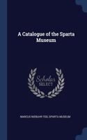 A Catalogue of the Sparta Museum