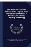 Text-Book of Chemistry, Inorganic and Organic, with Toxicology; For Students of Medicine, Pharmacy, Dentistry and Biology