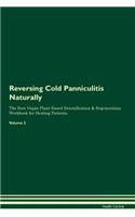 Reversing Cold Panniculitis Naturally the Raw Vegan Plant-Based Detoxification & Regeneration Workbook for Healing Patients. Volume 2