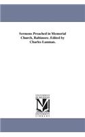 Sermons Preached in Memorial Church, Baltimore. Edited by Charles Lanman.