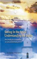 Seeing in the Spirit Understanding the Battle