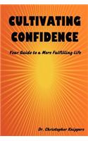 Cultivating Confidence: Your Guide to a More Fulfilling Life