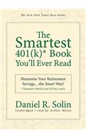 Smartest 401(k) Book You'll Ever Read: Maximize Your Retirement Savings... the Smart Way! (Smartest 403(b) and 457(b), Too!)