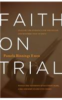 Faith on Trial: Analyze the Evidence for the Death and Resurrection of Jesus