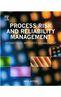 Process Risk and Reliability Management: Operational Integrity Management