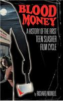 Blood Money: A History of the First Teen Slasher Film Cycle