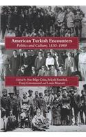 American Turkish Encounters: Politics and Culture, 1830-1989