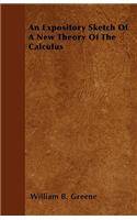 An Expository Sketch Of A New Theory Of The Calculus