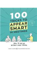 100 Tricks to Appear Smart in Meetings: How to Get by Without Even Trying(English)