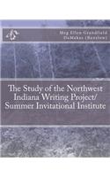 Study of the Northwest Indiana Writing Project/ Summer Invitational Institute