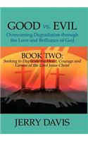 Good vs. Evil...Overcoming Degradation Through the Love and Brilliance of God