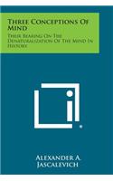Three Conceptions of Mind
