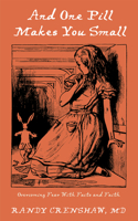 And One Pill Makes You Small: Overcoming Fear with Facts and Faith