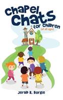 Chapel Chats for Children (of All Ages)