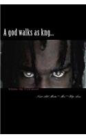 A god walks as kng...
