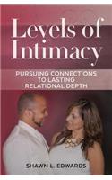Levels of Intimacy: Pursuing Connections to Lasting Relational Depth(English)
