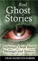 Real Ghost Stories - Sightings, Ouija Board Messages and Seances.