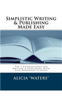 Simplistic Writing & Publishing Made Easy: The 7 Cornerstones for Writing &amp; Publishing With Ease