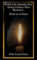 Piedad, Café, Amistades, Sexo, Amores, Cuentos Y Otros Menesteres... Dentro De Un Poema