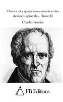 Théorie des quatre mouvements et des destinées générales - Tome II: (French)