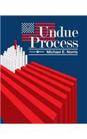 Undue Process