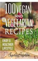 100 Vegan and Vegetarian Recipes: Enjoy a Healthier Lifestyle(Vegan Food Recipes, Vegan Party Food, Vegan Food Blog, Easy Vegan Recipes,)