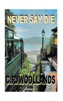 Never Say Die!
