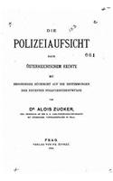 Die Polizeiaufsicht nach österreichischem Rechte mit besonderer Rücksicht auf die Bestimmungen der neuesten Strafgesetzentwürfe