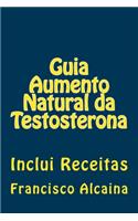 Guia Aumento Natural da Testosterona: Inclui Receitas