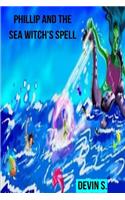 Phillip and the Sea Witch's spell: (Phillip Waterborne)