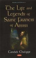 The Life and Legends of Saint Francis of Assisi