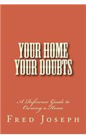 Your Home---Your Doubts