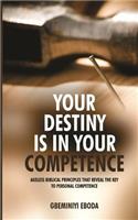 Your Destiny Is In Your Competence