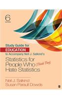 Study Guide for Education to Accompany Neil J. Salkind's Statistics for People Who (Think They) Hate Statistics