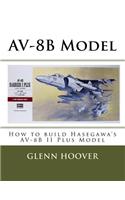 Av-8b Model: How to Build Hasegawa's Av-8b II Plus Model