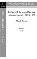 Military Reform and Society in New Granada, 1773-1808