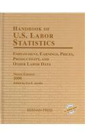Handbook of U.S. Labor Statistics 2006: Employment, Earnings, Prices, Productivity, and Other Labor Data