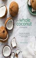 The Whole Coconut Cookbook