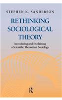 Rethinking Sociological Theory: Introducing and Explaining a Scientific Theoretical Sociology