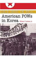 Cold Days in Hell: American POWs in Korea (Williams-Ford Texas a&M University Military History Series)