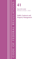 Code of Federal Regulations, Title 41 Public Contracts and Property Management 201-End, Revised as of July 1, 2022: (Code of Federal Regulations, Title 41 Public Contracts and Property Management)