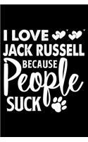 I love Jack Russell Because People Suck: Cute Jack Russell Lined journal Notebook, Great Accessories & Gift Idea for Jack Russell Owner & Lover.Lined journal Notebook With An Inspirational 