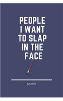 People I Want To Slap In The Face
