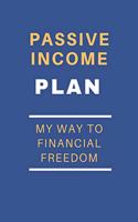 Passive Income Plan - My Way to Financial Freedom