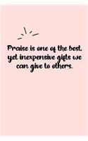 Praise is one of the best, yet inexpensive gifts we can give to others. Dot Grid Bullet Journal: A minimalistic dotted bullet Bullet Journal / Notebook /Journal /planner/ dairy/ calligraphy Book / lettering book/Gratitude journal/ bullet journal