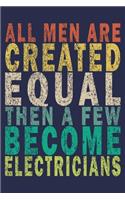 All Men Are Created Equal, then a few become Electricians: Funny Vintage Electrician Gifts Monthly Planner
