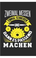 Zweimal Messen Einmal Schneiden und Dann Es Passend Machen: Zimmerer & Zimmermann Notizbuch 6'x9' Liniert Geschenk für Kettensäge & Motorsäge